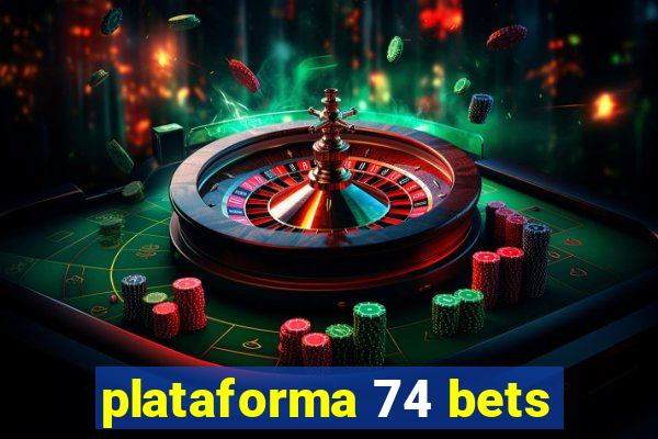 plataforma 74 bets